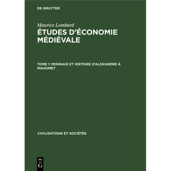 Civilisations Et SociÃ©tÃ©s Monnaie Et Histoire d'Alexandre Ã Mahomet, Book 26, (Hardcover)