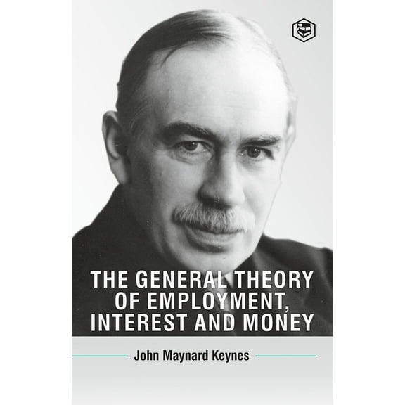 The General Theory Of Employment, Interest And Money, (Paperback)