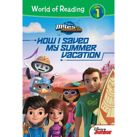 Miles from Tomorrowland: How I Saved My Summer (Worlds Best Vacation Spots)