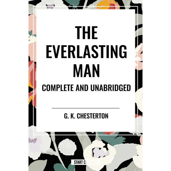 Everlasting Man Complete and Unabridged, (Hardcover)