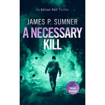Adrian Hell A Necessary Kill: A High Octane Assassin Thriller, Book 5, (Paperback)