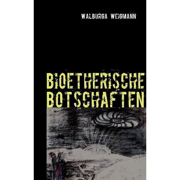 bioetherische Botschaften: Kurzgeschichten, (Paperback)
