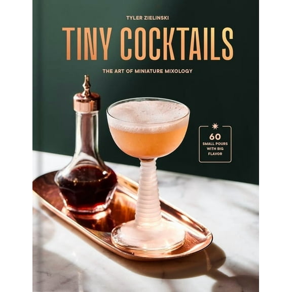 Tiny Cocktails: The Art of Miniature Mixology: A Cocktail Recipe Book, (Hardcover)