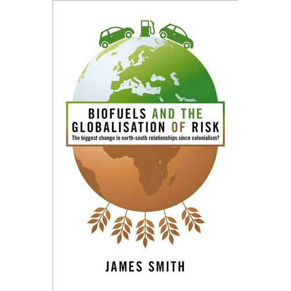 Biofuels and the Globalization of Risk, (Paperback)