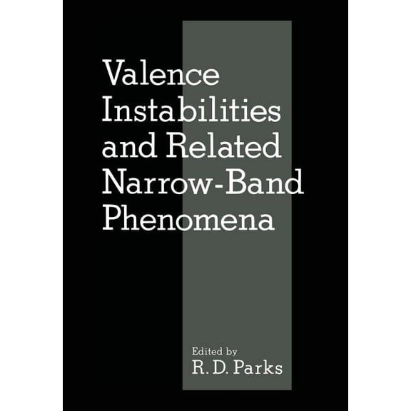 Valence Instabilities and Related Narrow-Band Phenomena, (Paperback)