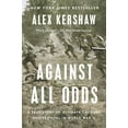 thumbnail image 1 of Pre-Owned Against All Odds: A True Story of Ultimate Courage and Survival in World War II (Paperback) 0593183754 9780593183755, 1 of 1