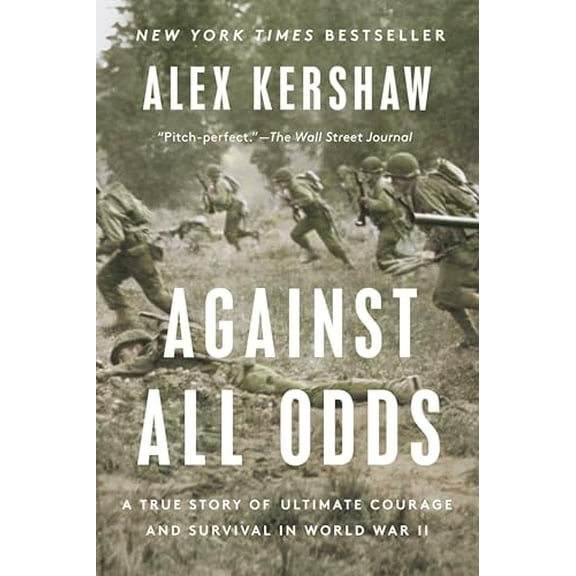 Pre-Owned Against All Odds: A True Story of Ultimate Courage and Survival in World War II (Paperback) 0593183754 9780593183755