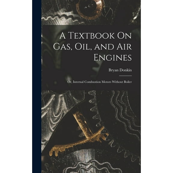 A Textbook On Gas, Oil, and Air Engines (Hardcover)