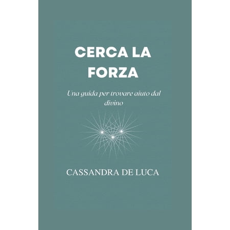 Self-Growth and Development Books in Italian: Libri Di Autocrescita E Sviluppo in Italiano: Cerca La Forza : Una guida per trovare aiuto dal divino (Series #1) (Paperback)