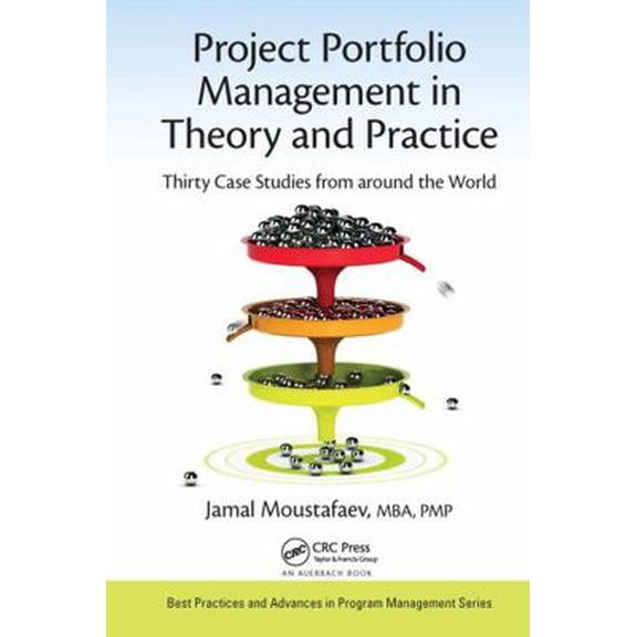 Pre-Owned Project Portfolio Management in Theory and Practice: Thirty Case Studies from Around the World (Hardcover) 1498769241 9781498769242