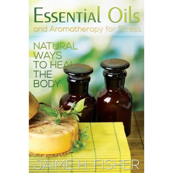 What Are Essential Oils and Aromatherapy?: Natural Ways to Heal the Body, (Paperback)