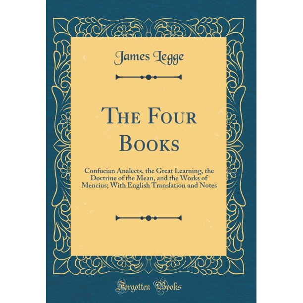 The Four Books Confucian Analects, the Great Learning
