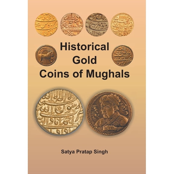 Historical Gold Coins of Mughals, (Hardcover)