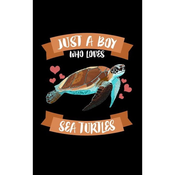 Just A Boy Who Loves Sea Turtles: Animal Nature Collection Paperback 1078494126 9781078494120 Marko Marcus