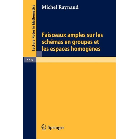 Lecture Notes in Mathematics Faisceaux Amples Sur Les Schemas En Groupes Et Les Espaces Homogenes, Book 119, (Paperback)