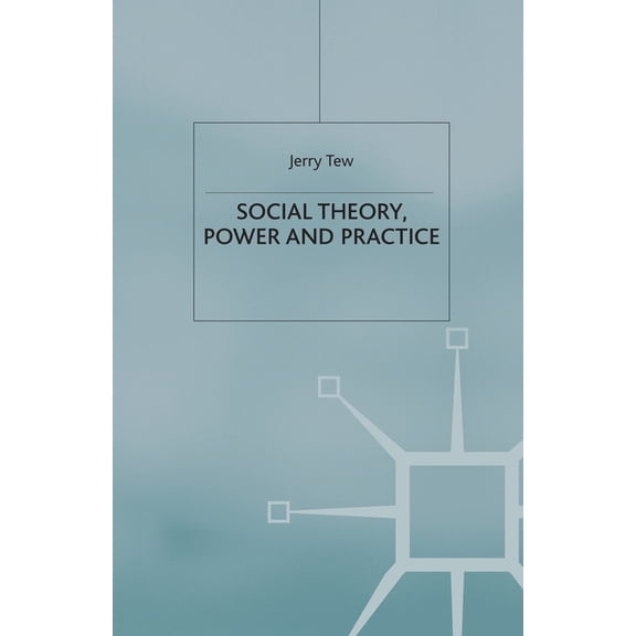 Social Theory, Power and Practice, (Paperback)