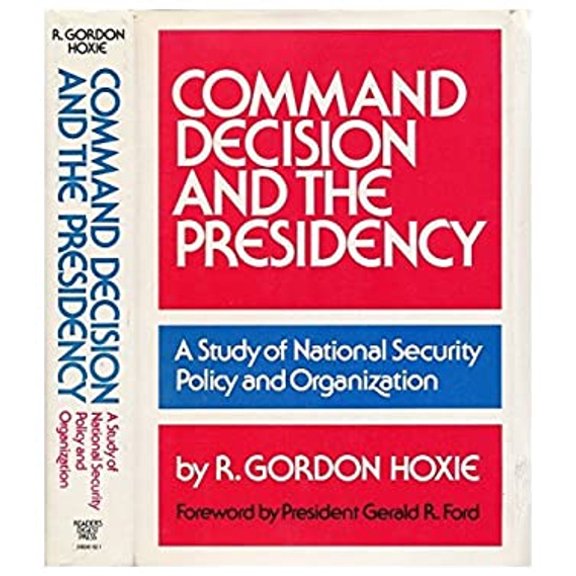 Pre-Owned Command Decision and the Presidency : A Study in National Security Policy and Organization (Hardcover) 9780883491621