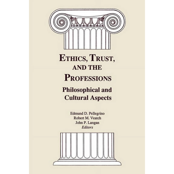 Ethics, Trust, and the Professions: Philosophical and Cultural Aspects, (Paperback)