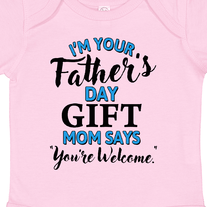 Inktastic I'm Your Fathers Day Mom Says You're Welcome Boys or Girls Baby Bodysuit