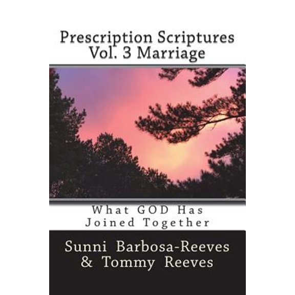 Pre-Owned Prescription Scriptures Vol. 3 Marriage: What God Has Joined Together (Paperback) by Sunni Barbosa