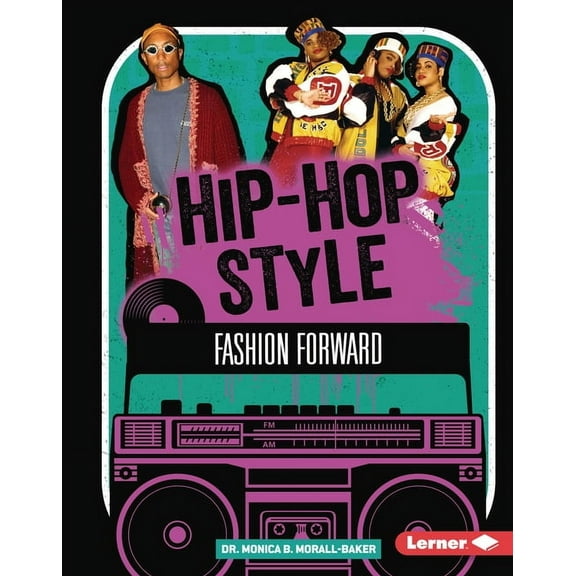 Hip-Hop Culture Hip-Hop Style: Fashion Forward, (Hardcover)