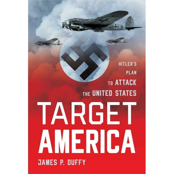 Target: America: Hitler's Plan to Attack the United States, (Paperback)