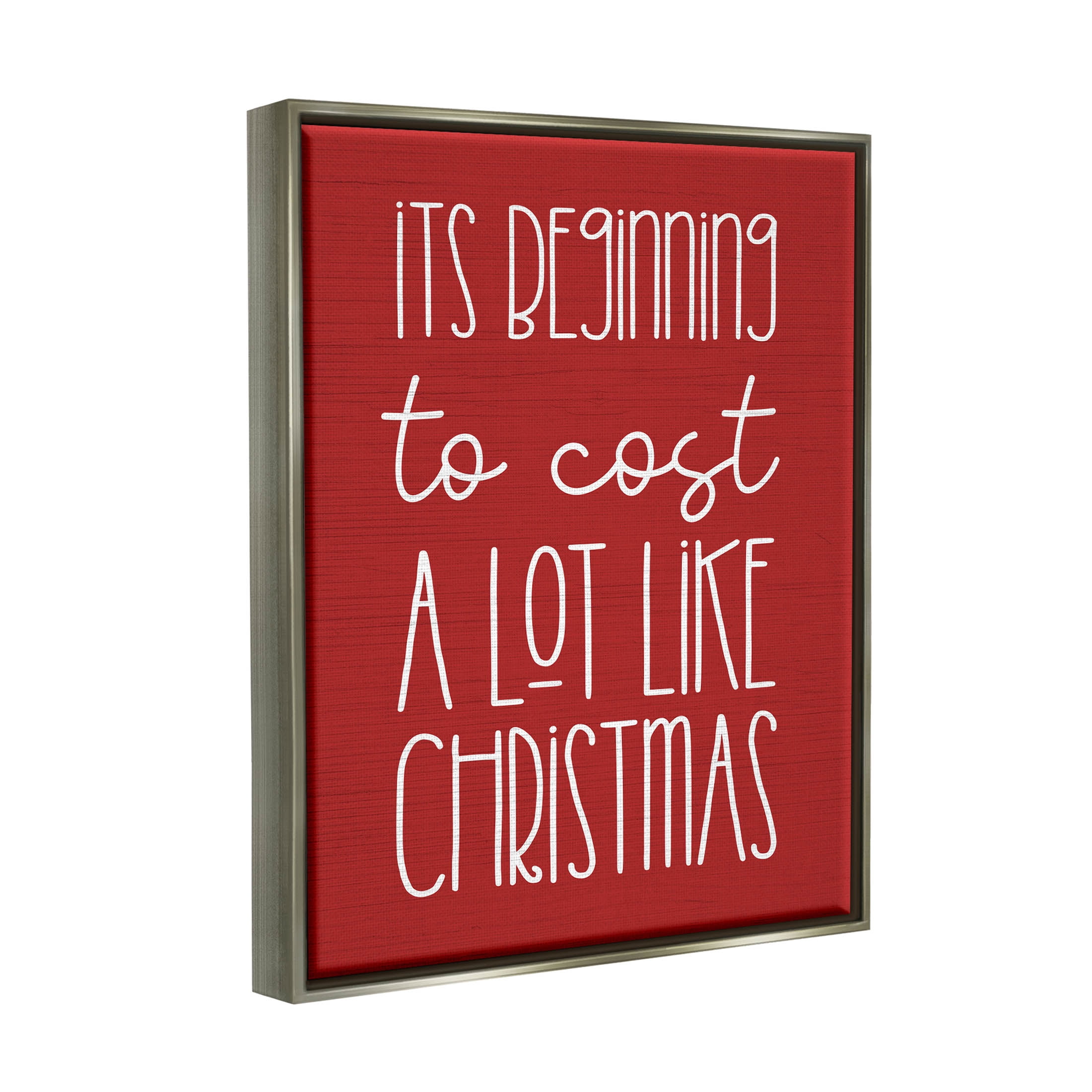 Cost A Lot Like Christmas Funny Phrase Holiday Graphic Art Luster Gray Framed Art Print Wall Art