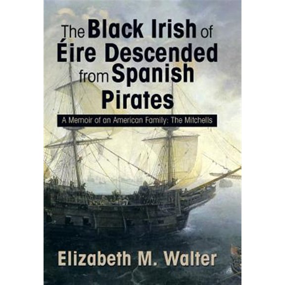 Pre-Owned The Black Irish of Eire : A Memoir of an American Family: The Mitchells (Hardcover)