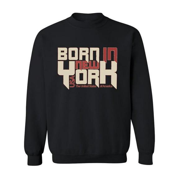 Born In New York Tagline Sweatshirt Men -Image by Shutterstock, Male x-Large