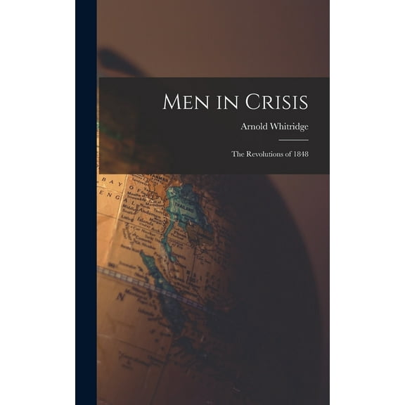 Men in Crisis: the Revolutions of 1848, (Hardcover)
