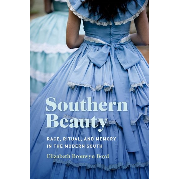 Southern Beauty: Race, Ritual, and Memory in the Modern South, (Hardcover)