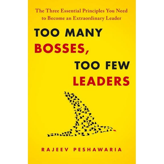 Too Many Bosses, Too Few Leaders : The Three Essential Principles You Need to Become an Extraordinary Leader (Hardcover)