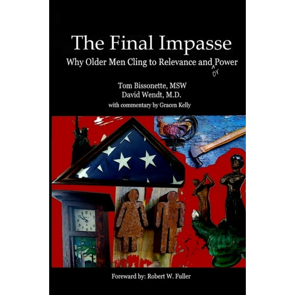 The Final Impasse: Why older men cling to relevance and power, (Paperback)