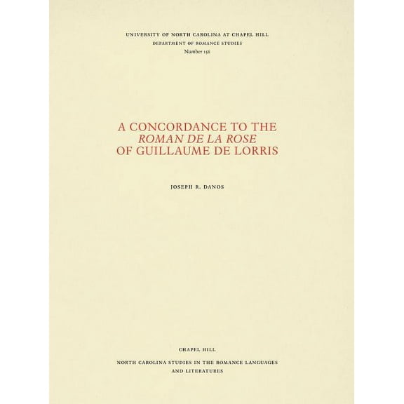 North Carolina Studies in the Romance La A Concordance to the Roman de la rose of Guillaume de Lorris, Book 156, (Paperback)