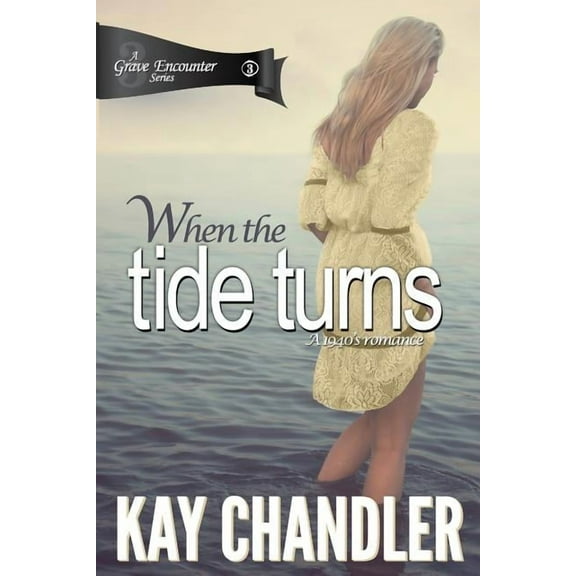 A Grave Encounter When the Tide Turns: A 1940's Romance, Book 3, (Paperback)