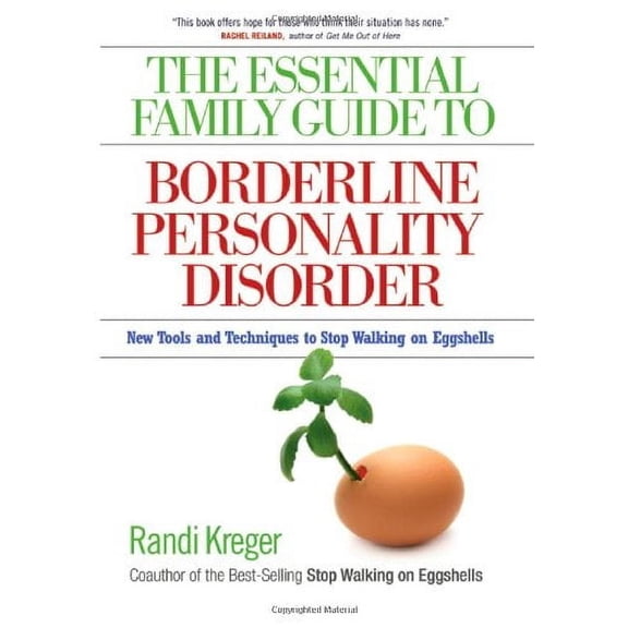 The Essential Family Guide to Borderline Personality Disorder: New Tools and Techniques to Stop Walking on Eggshells