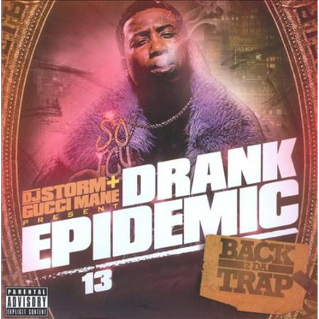 GUCCI MANE - DRANK EPIDEMIC, VOL. 13 [PA] (Best Gucci Mane Mixtapes)
