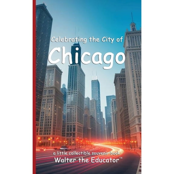 Celebrating Cities Book Celebrating the City of Chicago, (Paperback)