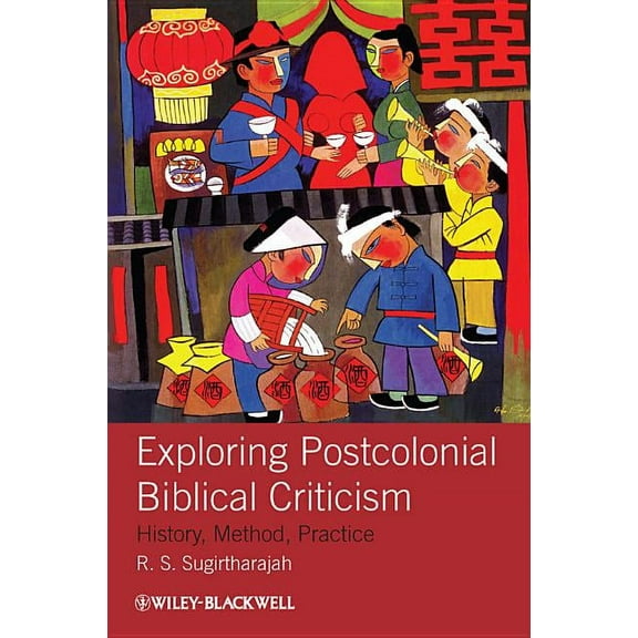 Exploring Postcolonial Biblical Criticism: History, Method, Practice, (Paperback)