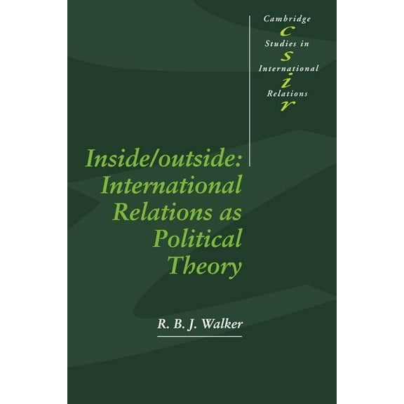 Cambridge Studies in International Relat Inside/Outside: International Relations as Political Theory, Book 24, (Paperback)