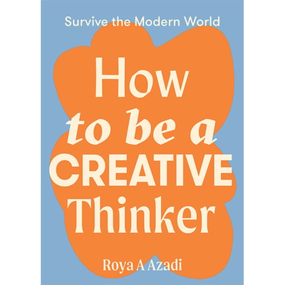 Pre-Owned How to Be a Creative Thinker (Paperback) 1743797192 9781743797198