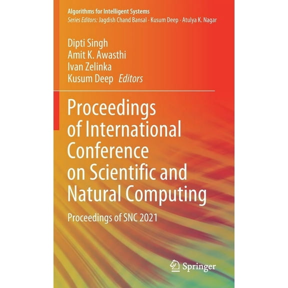 Algorithms for Intelligent Systems Proceedings of International Conference on Scientific and Natural Computing: Proceedings of Snc 2021, (Hardcover)