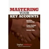 Pre-Owned Mastering Your Key Accounts : Maximize Relationships; Create Strategic Partnerships; Increase Sales (Other) 9781593375348