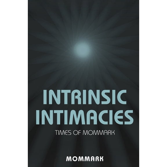 Intrinsic Intimacies: Times Of Mommark, (Paperback)