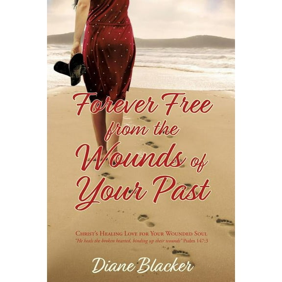 Forever Free from the Wounds of Your Past, (Paperback)