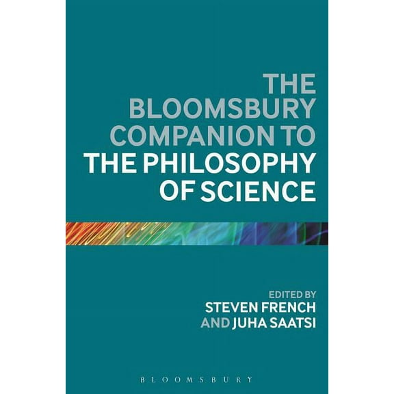 Bloomsbury Companions The Bloomsbury Companion to the Philosophy of Science, (Paperback)
