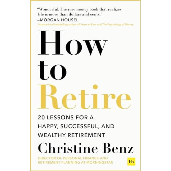 Pre-Owned How to Retire: 20 Lessons for a Happy, Successful, and Wealthy Retirement (Paperback) 1804090697 9781804090695