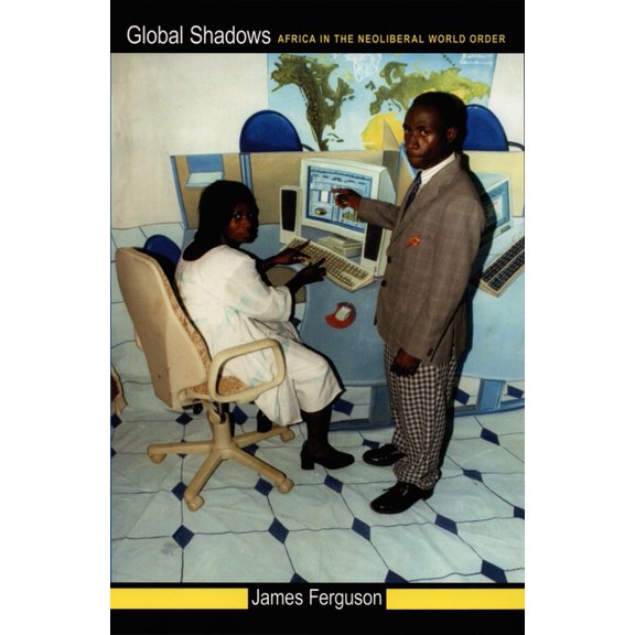 Global Shadows: Africa in the Neoliberal World Order, (Paperback)
