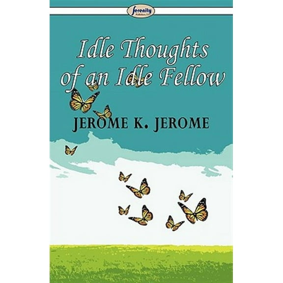 Idle Thoughts of an Idle Fellow (Paperback) by Jerome K Jerome