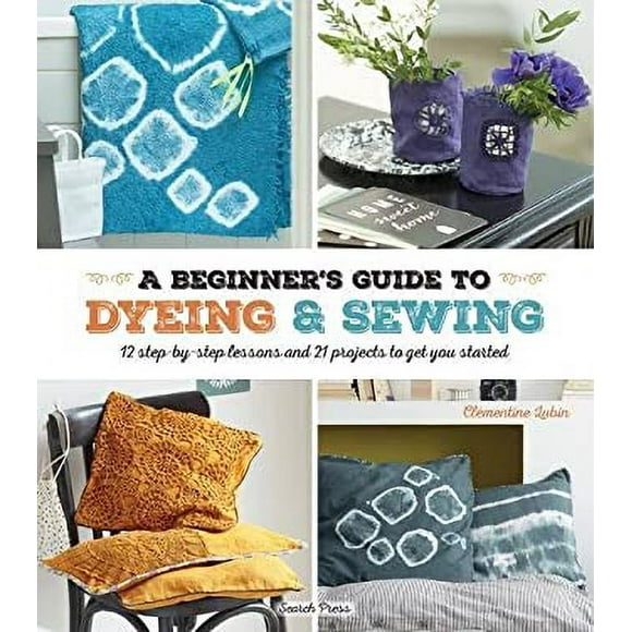 Beginners Guide to Dyeing and Sewing 9781782215554 Used / Pre-owned